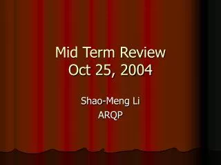 Mid Term Review Oct 25, 2004