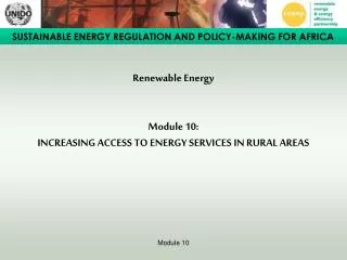 Renewable Energy Module 10: INCREASING ACCESS TO ENERGY SERVICES IN RURAL AREAS