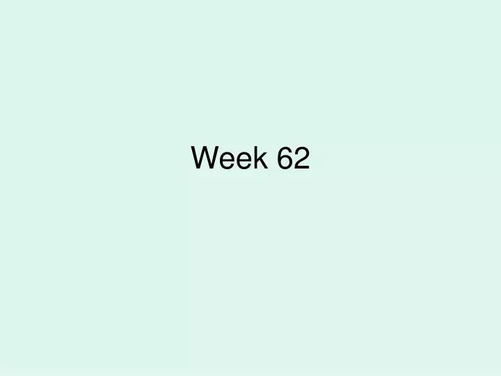 week 62