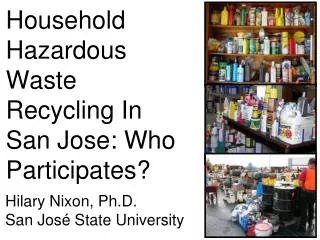 Household Hazardous Waste Recycling In San Jose: Who Participates?