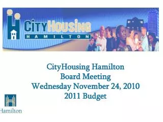 CityHousing Hamilton Board Meeting Wednesday November 24, 2010 2011 Budget