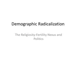 Demographic Radicalization