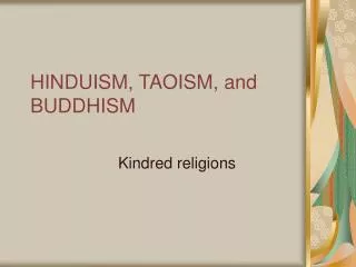 HINDUISM, TAOISM, and BUDDHISM