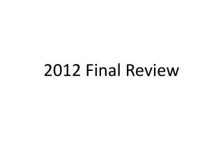 2012 Final Review
