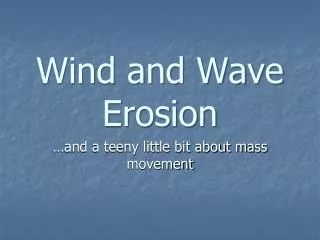Wind and Wave Erosion