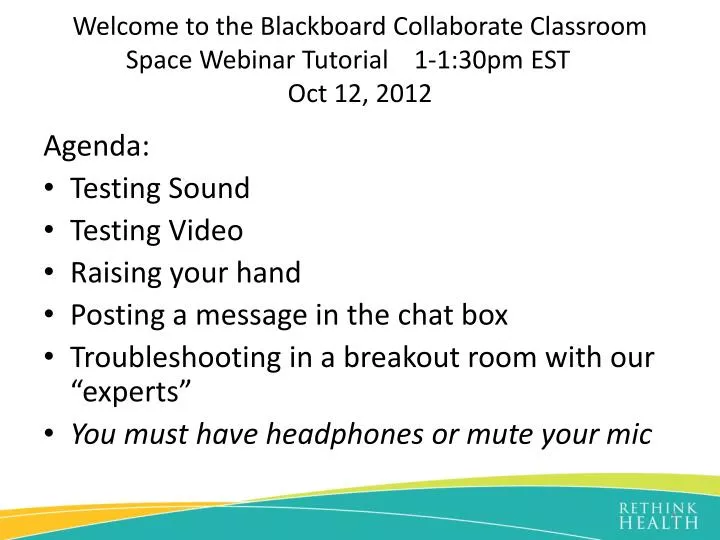welcome to the blackboard collaborate classroom space webinar tutorial 1 1 30pm est oct 12 2012