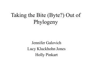 Taking the Bite (Byte?) Out of Phylogeny