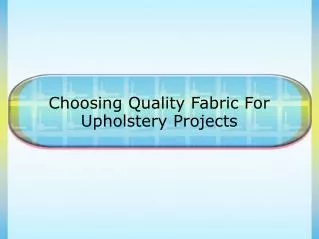 Choosing Quality Fabric For Upholstery Projects