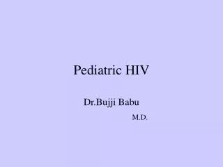 Pediatric HIV