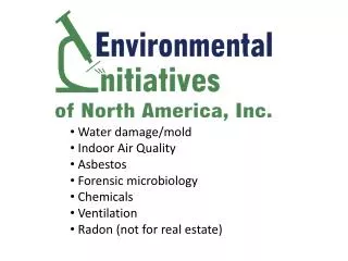 Water damage/mold Indoor Air Quality Asbestos Forensic microbiology Chemicals Ventilation
