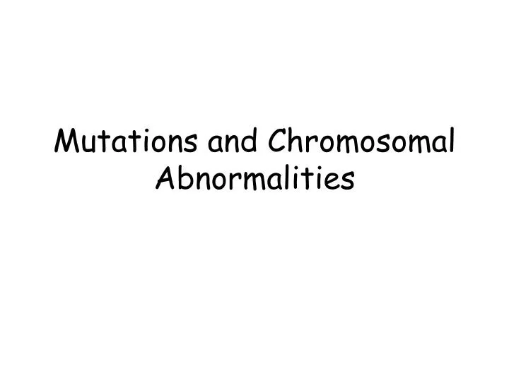 mutations and chromosomal abnormalities