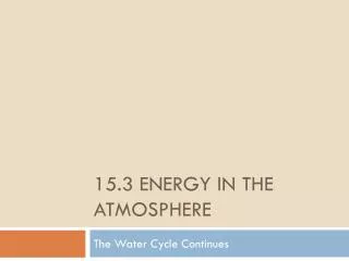 15.3 energy in the atmosphere