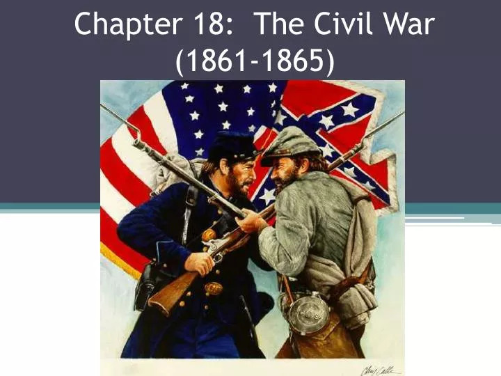 chapter 18 the civil war 1861 1865