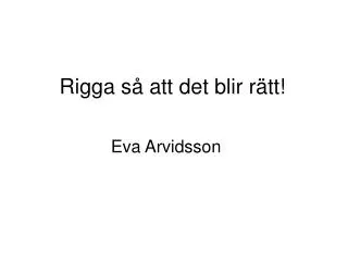 rigga s att det blir r tt