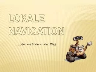 oder wie finde ich den weg