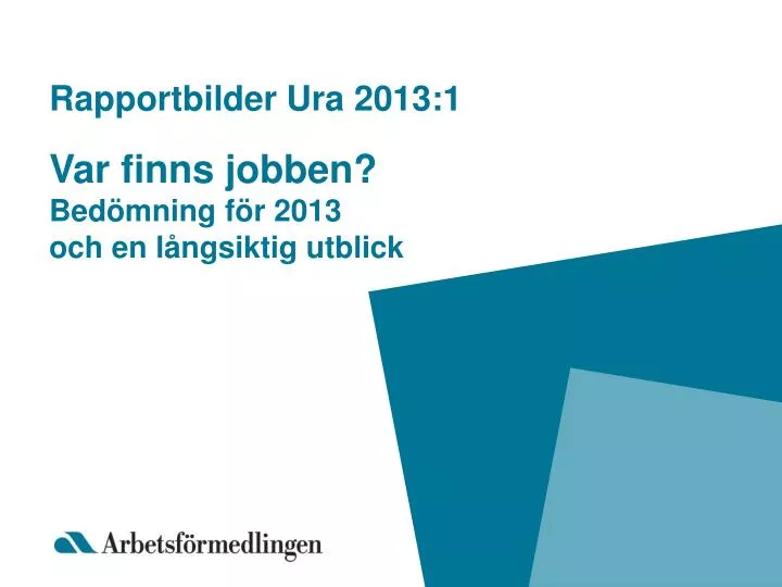 rapportbilder ura 2013 1 var finns jobben bed mning f r 2013 och en l ngsiktig utblick