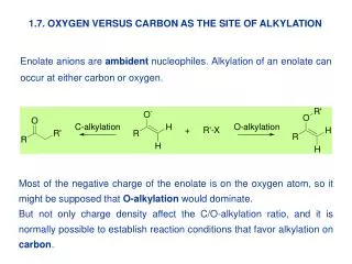 1.7. OXYGEN VERSUS CARBON AS THE SITE OF ALKYLATION