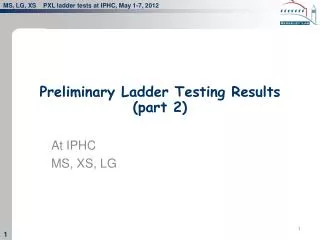 Preliminary Ladder Testing Results (part 2)