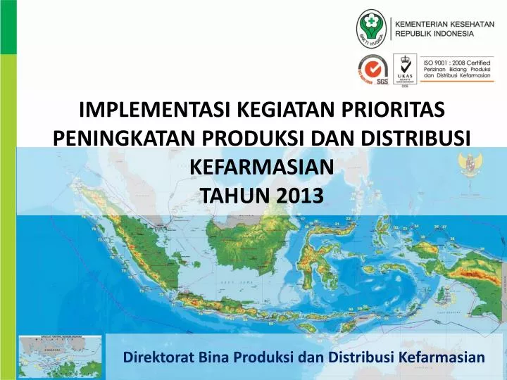 implementasi kegiatan prioritas peningkatan produksi dan distribusi kefarmasian tahun 2013