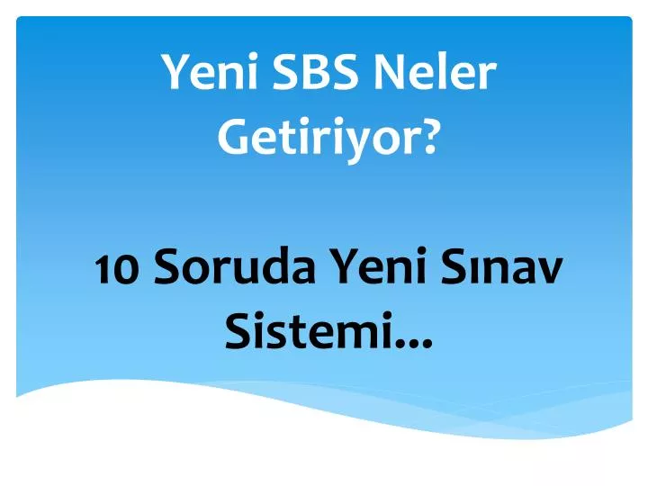 yeni sbs neler getiriyor 10 soruda yeni s nav sistemi