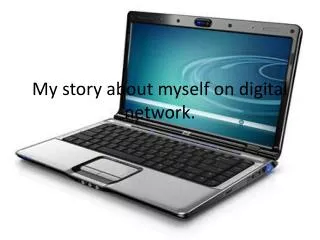 My story about myself on digital network.