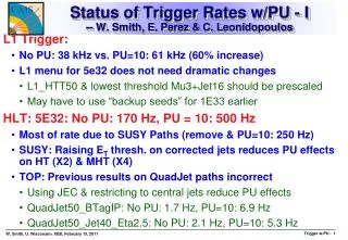 Status of Trigger Rates w /PU - I -- W. Smith, E. Perez &amp; C. Leonidopoulos