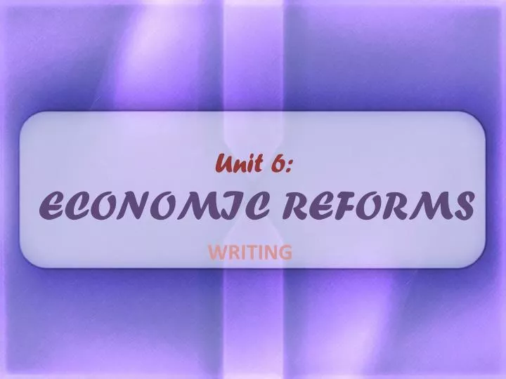 unit 6 economic reforms