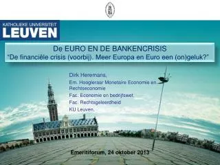 Dirk Heremans , Em. Hoogleraar Monetaire Economie en Rechtseconomie
