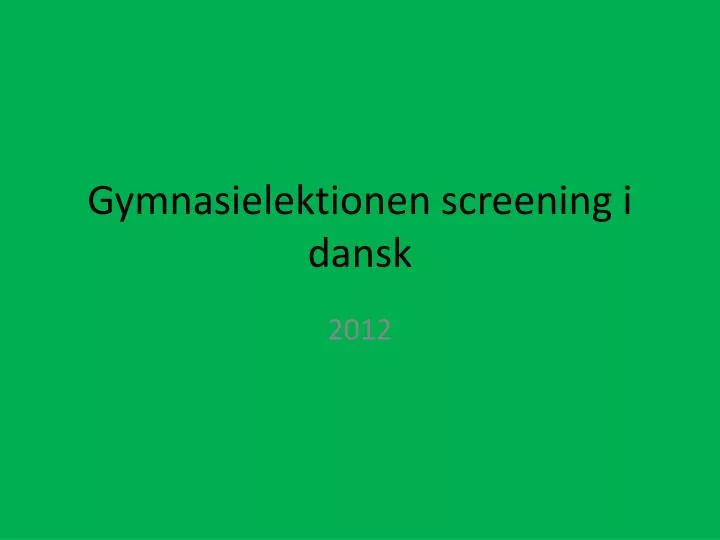 gymnasielektionen screening i dansk