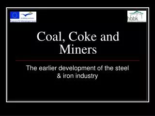 Coal, Coke and Miners