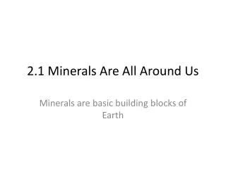 2.1 Minerals Are All Around Us