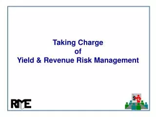 Taking Charge of Yield &amp; Revenue Risk Management