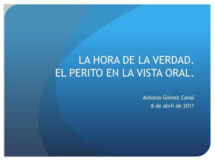 la hora de la verdad el perito en la vista oral