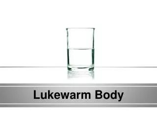 Lukewarm Body