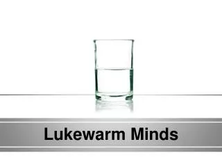 Lukewarm Minds