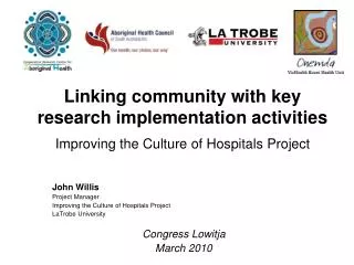 John Willis Project Manager Improving the Culture of Hospitals Project LaTrobe University
