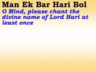 Hari Hari Bol Hari Bol Chant the Divine Name of Lord Hari