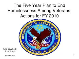 The Five Year Plan to End Homelessness Among Veterans: Actions for FY 2010