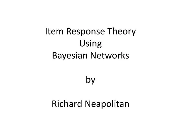 item response theory using bayesian networks by richard neapolitan