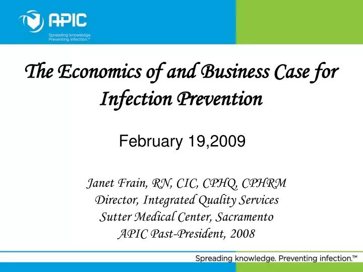 the economics of and business case for infection prevention february 19 2009