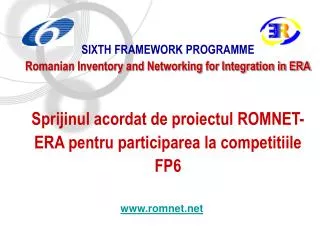 SIXTH FRAMEWORK PROGRAMME Romanian Inventory and Networking for Integration in ERA