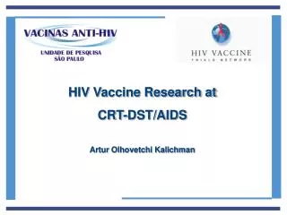 HIV Vaccine Research at CRT-DST/AIDS Artur Olhovetchi Kalichman