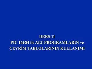 ders 11 pic 16f84 ile alt programlarin ve evr m tablolarinin kullanimi