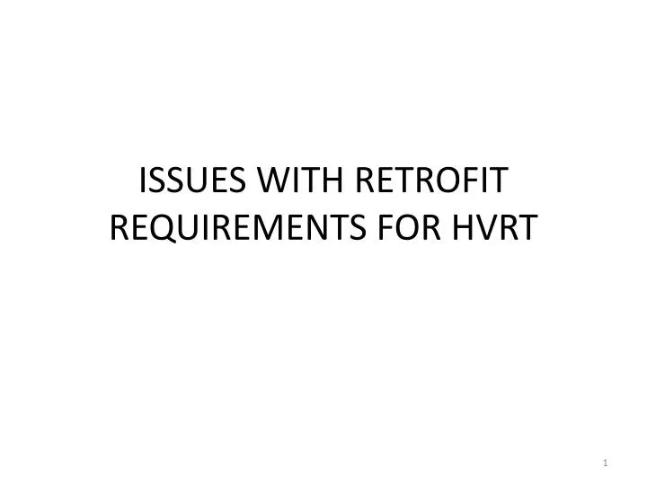 issues with retrofit requirements for hvrt