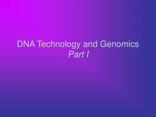 DNA Technology and Genomics Part I
