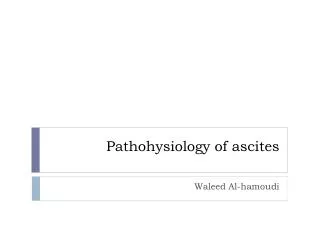 Pathohysiology of ascites