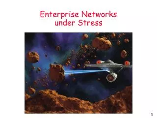 Enterprise Networks under Stress