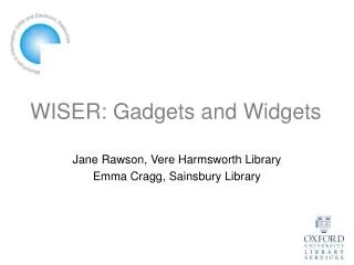 WISER: Gadgets and Widgets