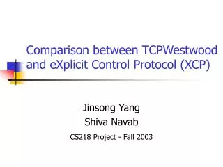 Comparison between TCPWestwood and eXplicit Control Protocol (XCP)
