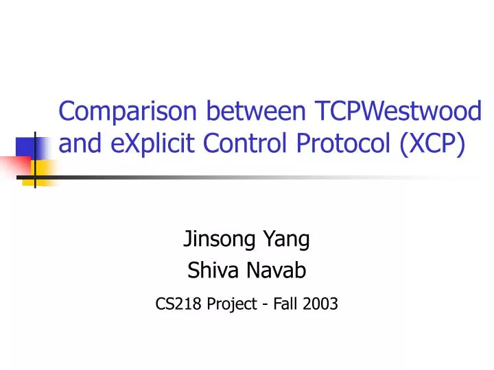 comparison between tcpwestwood and explicit control protocol xcp
